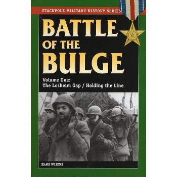 The Battle of the Bulge - (Stackpole Military History) by  Hans Wijers (Paperback)