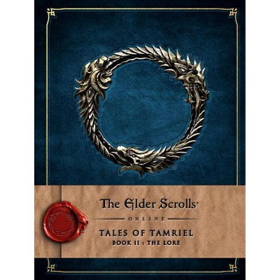 The Elder Scrolls Online: Tales of Tamriel - Book II: The Lore - by  Bethesda Softworks (Hardcover)