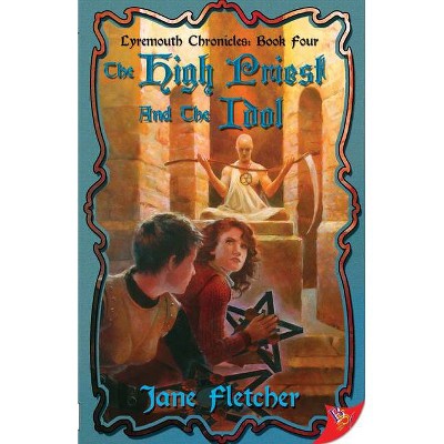 The High Priest and the Idol - (Lyremouth Chronicles) by  Jane Fletcher (Paperback)