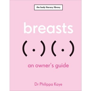 Breasts - (The Body Literacy Library) by  Philippa Kaye (Hardcover) - 1 of 1