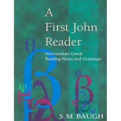 First John Reader: Intermediate Greek Reading Notes and Grammar - by  S M Baugh (Paperback)