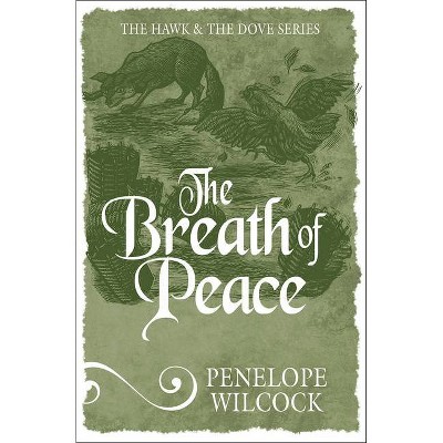 The Breath of Peace - (Hawk and the Dove) by  Penelope Wilcock (Paperback)