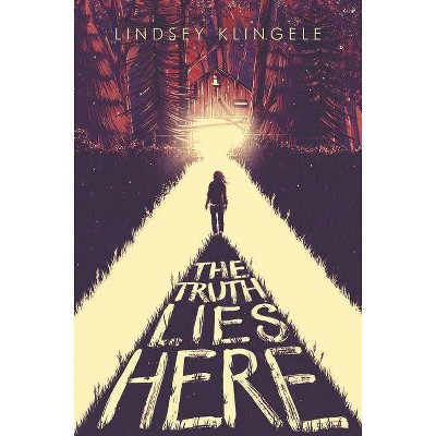 The Truth Lies Here - by  Lindsey Klingele (Hardcover)