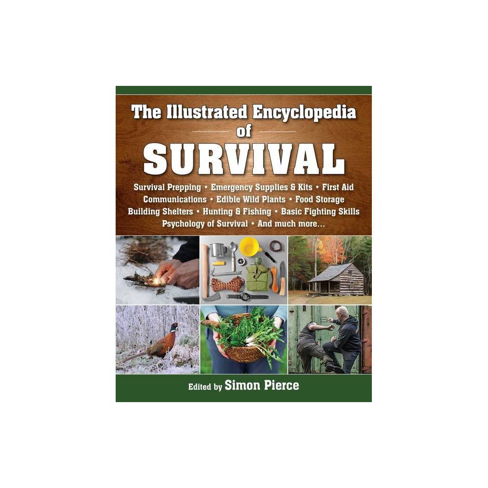 The Illustrated Encyclopedia of Survival - by Simon Pierce (Paperback)