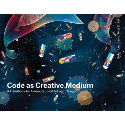 Code as Creative Medium - Annotated by  Golan Levin & Tega Brain (Paperback)