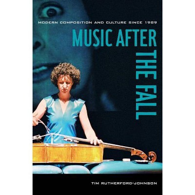 Music After the Fall - by  Tim Rutherford-Johnson (Paperback)