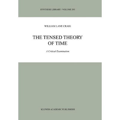 The Tensed Theory of Time - (Synthese Library) by  William Lane Craig (Hardcover)