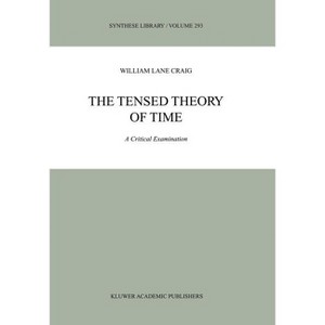 The Tensed Theory of Time - (Synthese Library) by  William Lane Craig (Hardcover) - 1 of 1