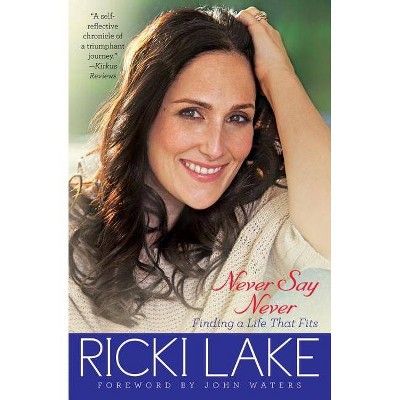 Never Say Never - by  Ricki Lake (Paperback)