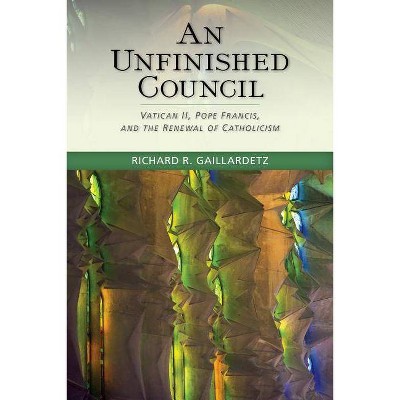 Unfinished Council - by  Richard R Gaillardetz (Paperback)