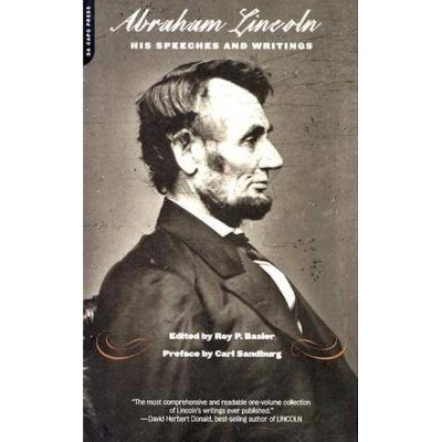 Abraham Lincoln, His Speeches and Writings - by  Roy Basler & Carl Sandburg (Paperback)