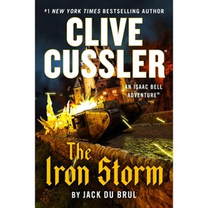 Clive Cussler the Iron Storm - (Isaac Bell Adventure) by  Jack Du Brul (Hardcover) - 1 of 1
