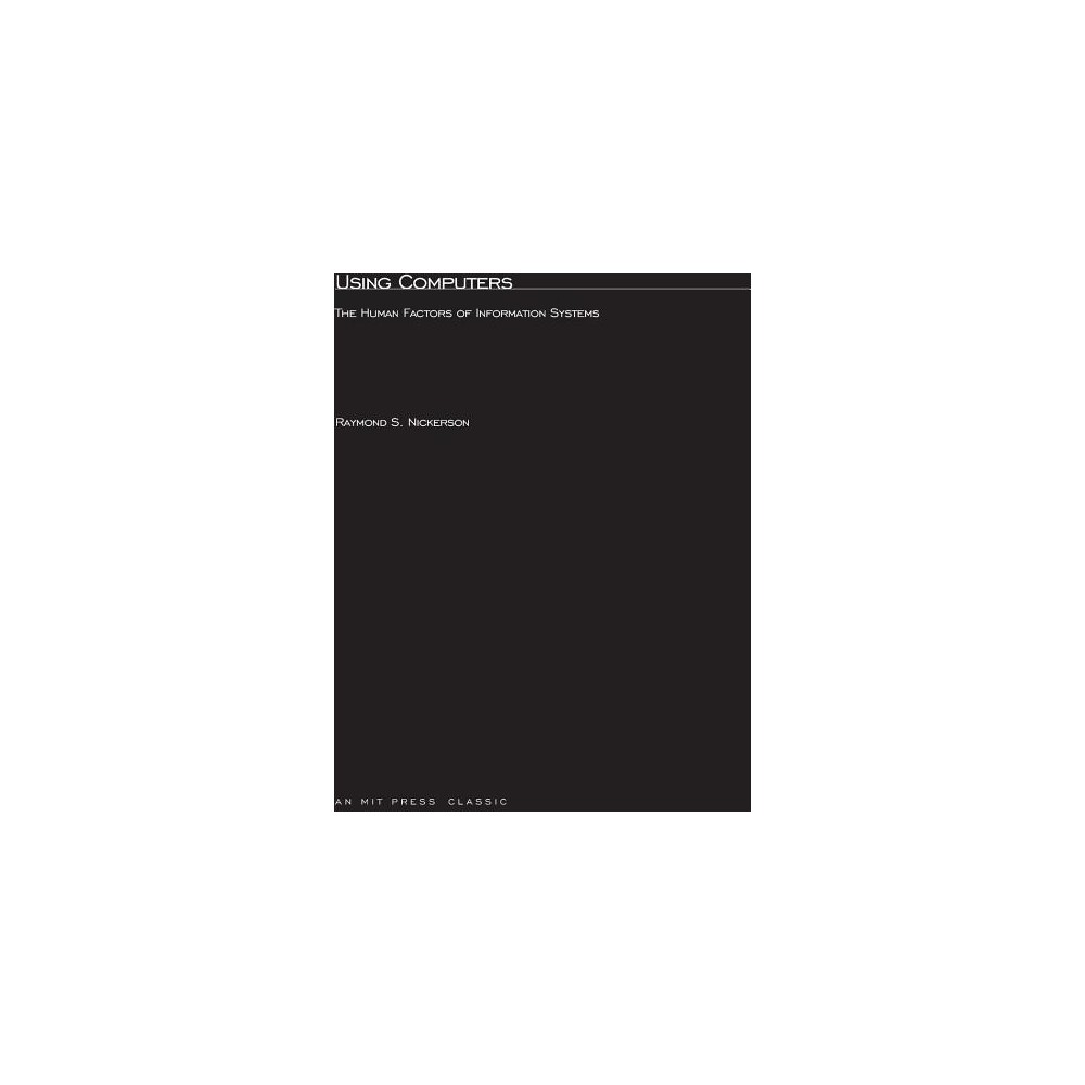 Using Computers - (Bradford Book) by Raymond S Nickerson (Paperback)