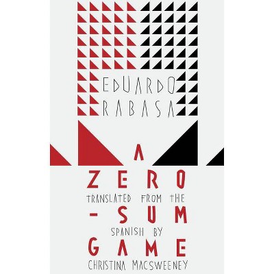 A Zero-Sum Game - by  Eduardo Rabasa (Paperback)