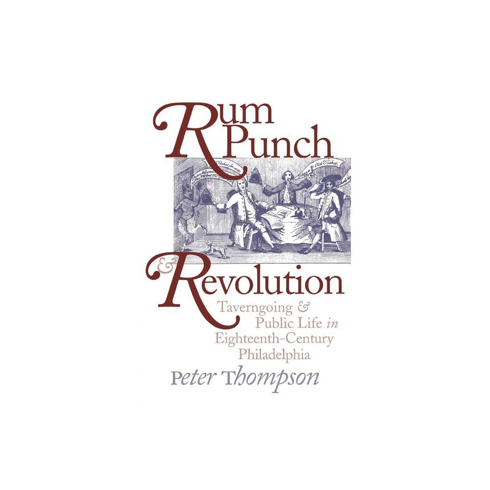 Rum Punch and Revolution - (Early American Studies) by Peter Thompson (Paperback)