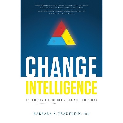 Change Intelligence - by  Barbara A Trautlein (Paperback)