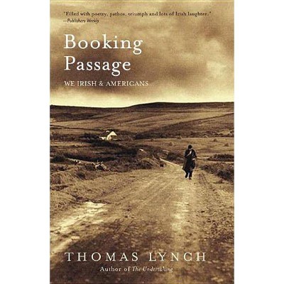 Booking Passage - by  Thomas Lynch (Paperback)