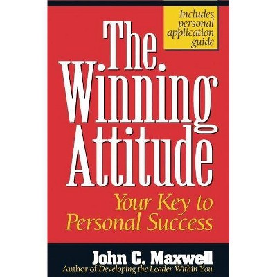 The Winning Attitude - by  John C Maxwell (Paperback)