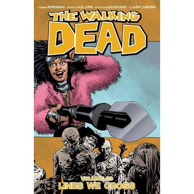 The Walking Dead Volume 29: Lines We Cross - by  Robert Kirkman (Paperback)