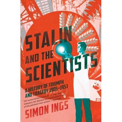 Stalin and the Scientists - by  Simon Ings (Paperback)