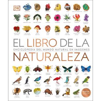 El Libro de la Naturaleza (Natural History) - (DK Definitive Visual Encyclopedias) by  DK (Hardcover)