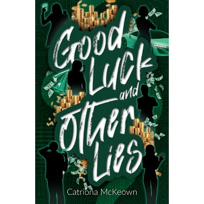 Good Luck and Other Lies - by  Catriona McKeown (Paperback)