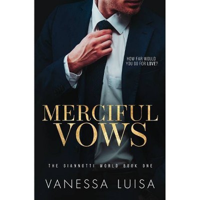 Merciful Vows - (The Giannotti World) by  Vanessa Luisa (Paperback)