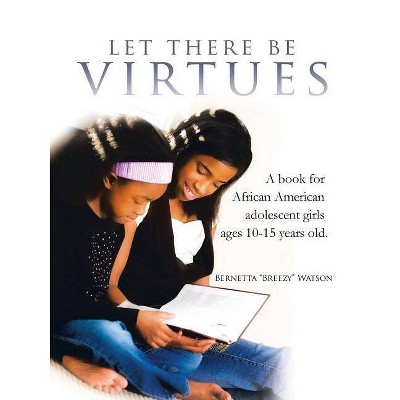 Let There Be Virtues - by  Bernetta Breezy Watson (Paperback)