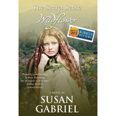 The Secret Sense of Wildflower - Southern Historical Fiction, Best Book of 2012 - by  Susan Gabriel (Hardcover)