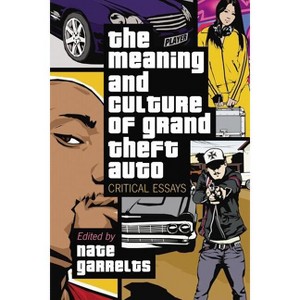 The Meaning and Culture of Grand Theft Auto - by  Nate Garrelts (Paperback) - 1 of 1