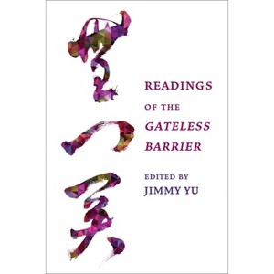 Readings of the Gateless Barrier - (Columbia Readings of Buddhist Literature) by Jimmy Yu - 1 of 1