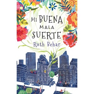 Mi Buena Mala Suerte / Lucky Broken Girl - by  Ruth Behar (Paperback) - 1 of 1