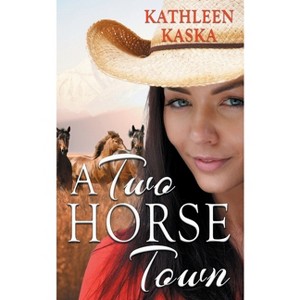 A Two Horse Town - (A Kate Caraway Animal-Rights Mystery) by  Kathleen Kaska (Paperback) - 1 of 1