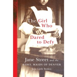 The Girl Who Dared to Defy - by Jane Little Botkin - 1 of 1