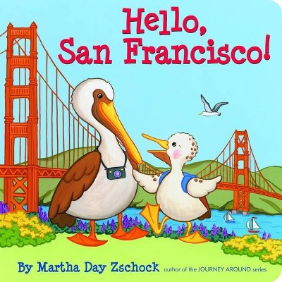 Hello, San Francisco! - (Hello!) by  Martha Zschock (Board Book)