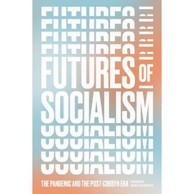 Futures of Socialism - by  Grace Blakeley (Paperback)