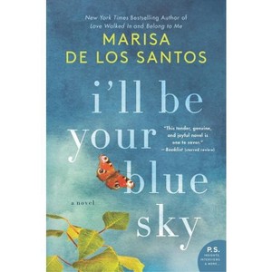 I'll Be Your Blue Sky - by  Marisa De Los Santos (Paperback) - 1 of 1