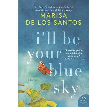 I'll Be Your Blue Sky - by  Marisa De Los Santos (Paperback)