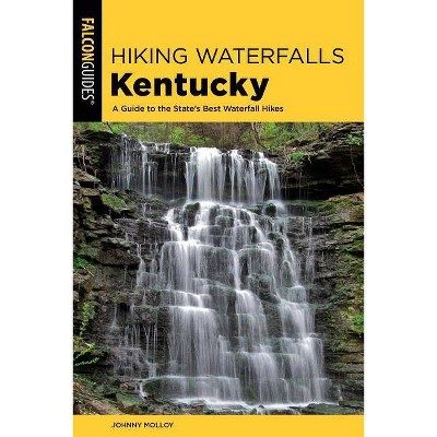 Hiking Waterfalls Kentucky - by  Johnny Molloy (Paperback)