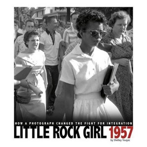 Little Rock Girl 1957 - (Captured History) by  Shelley Tougas (Paperback) - 1 of 1