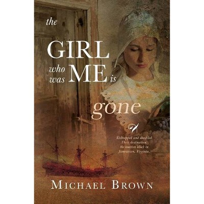 The Girl who was me is Gone - by  Michael Brown (Paperback)