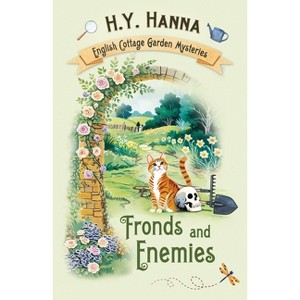 Fronds and Enemies - (The English Cottage Garden Mysteries) by  H y Hanna (Paperback) - 1 of 1