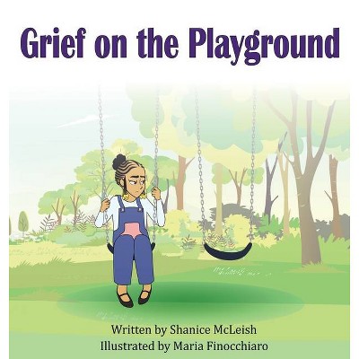 Grief on the Playground - by  Shanice McLeish (Hardcover)