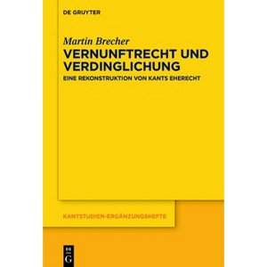Vernunftrecht Und Verdinglichung - (Kantstudien-Ergänzungshefte) by  Martin Brecher (Hardcover) - 1 of 1