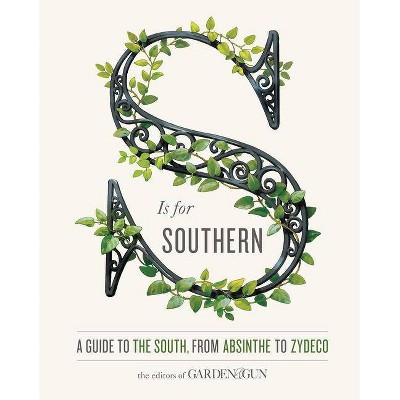 S Is for Southern - (Garden & Gun Books) by  Editors of Garden and Gun & David Dibenedetto (Hardcover)