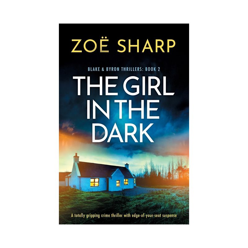 The Girl in the Dark - (Blake and Byron Thrillers) by  Zoë Sharp (Paperback), 1 of 2