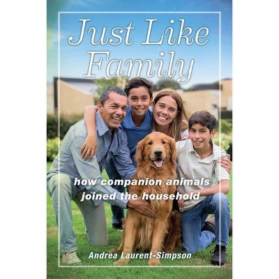 Just Like Family - (Animals in Context) by  Andrea Laurent-Simpson (Hardcover)