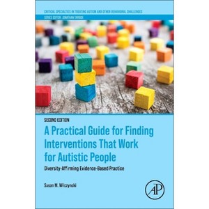 A Practical Guide for Finding Interventions That Work for Autistic People - (Critical Specialties in Treating Autism and Other Behavioral) - 1 of 1