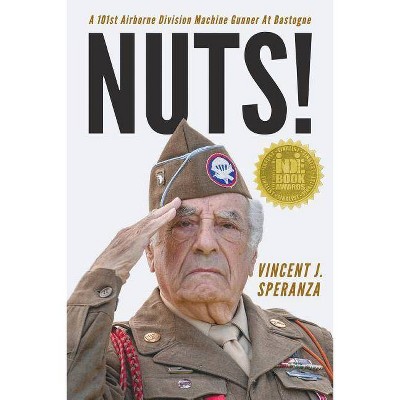 Nuts! A 101st Airborne Division Machine Gunner at Bastogne - by Vincent J  Speranza (Paperback)