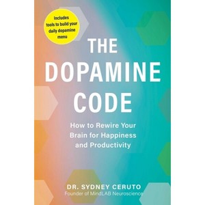 The Dopamine Code - by  Sydney Ceruto (Paperback) - 1 of 1